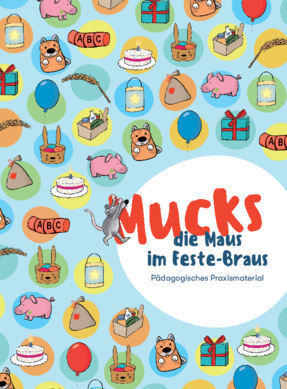 Praxismaterialien zum Kinderbuch „Mucks die Maus im Feste-Braus“. 